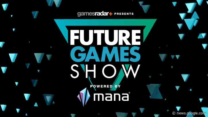 Everything Announced at the Future Games Show Powered by Mana - Gamesradar