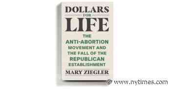 Abortion Politics, Money and the Reshaping of the G.O.P.