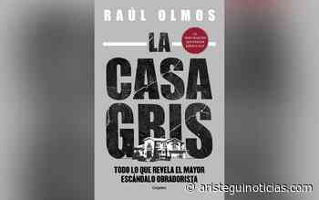 La Casa Gris, libro de Raúl Olmos (Adelanto editorial) - Aristegui Noticias