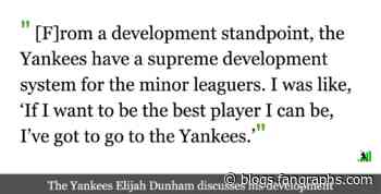 A Conversation With New York Yankees Prospect Elijah Dunham - blogs.fangraphs.com
