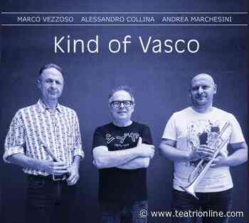 “Kind of Vasco”, il nuovo album del duo jazz Marco Vezzoso e Alessandro Collina - Teatri Online