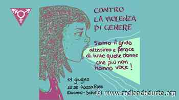 SCHIO ( VI ): LUNEDI 13 GIUGNO MANIFESTAZIONE “CONTRO LA VIOLENZA DI GENERE” - Radio Onda d'Urto