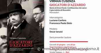 «Giocatori d'azzardo»: il libro di Virman Cusenza presentato a Bari - La Gazzetta del Mezzogiorno