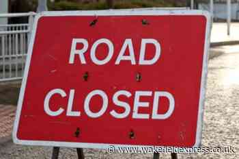 Wakefield road closures: 28 closures across the district expected to cause delays - Wakefield Express
