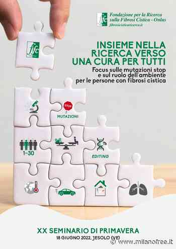 XX Seminario di Primavera della Fondazione Ricerca Fibrosi Cistica a Jesolo - MilanoFree.it