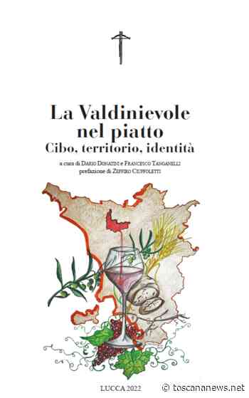 PESCIA - La Valdinievole nel Piatto, un libro raccoglie la storia delle specialità del territorio - Toscana - Toscana News