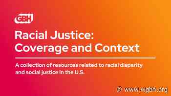 Racial Justice: Coverage and Context - GBH News