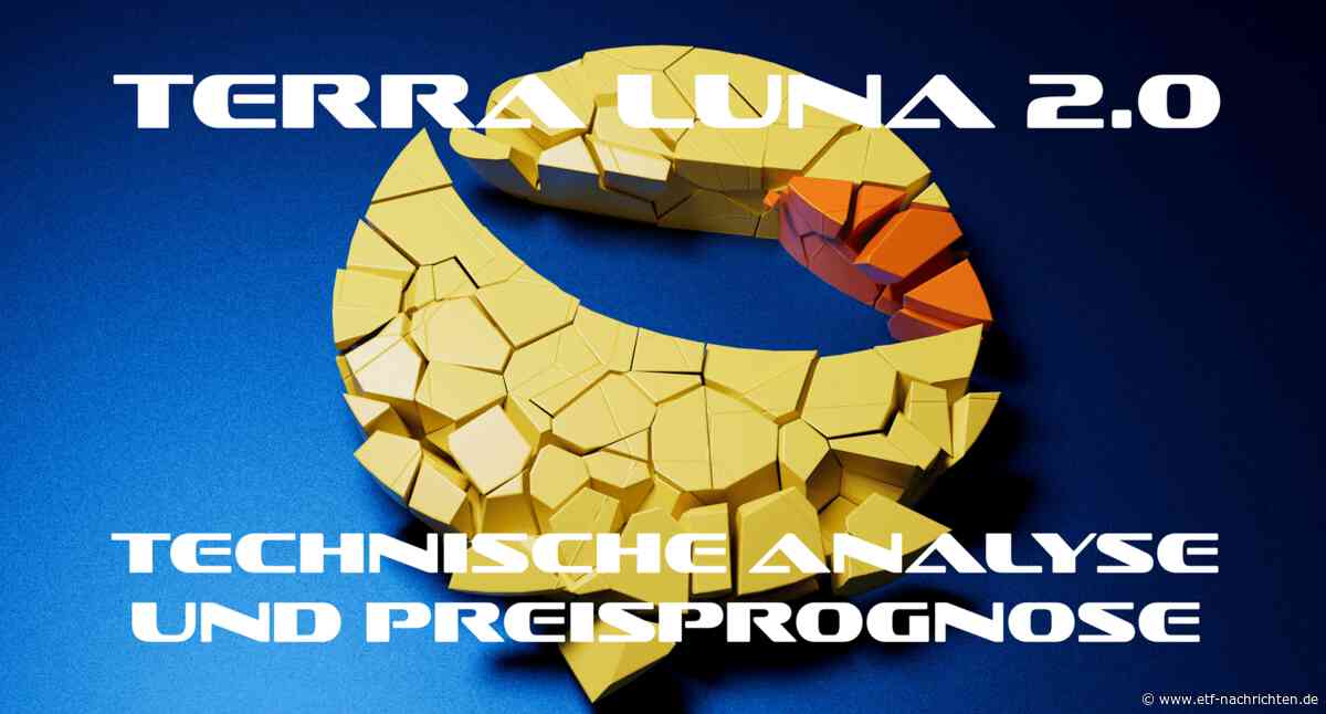 Terra: Technische Analyse und Preis-Prognose für LUNA 2.0 - ETF Nachrichten