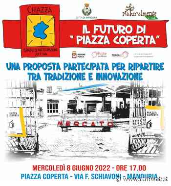 Manduria. Il futuro di "Piazza Coperta" domani in un pubblico incontro - RTM web