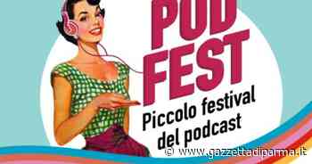 PodFest, a Parma nasce il “Piccolo festival del podcast”: tre giorni e tre luoghi per incontrare i protagonisti - Gazzetta di Parma