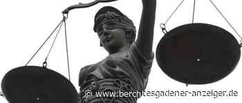 Im Rausch gewalttätig geworden – Bewährungsstrafe - Berchtesgadener Anzeiger