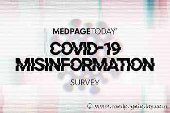 Physician Misinformation Survey: 'Their Behavior Is Unprofessional and Shocking'