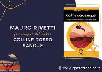 A Diano d'Alba si presenta il libro di Mauro Rivetti - http://gazzettadalba.it/
