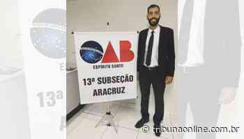Advogado de Aracruz morre por complicações da covid-19 - Tribuna Online - Tribuna Online
