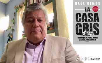 La ‘Casa Gris’ desquició al presidente AMLO: Raúl Olmos - La-Lista