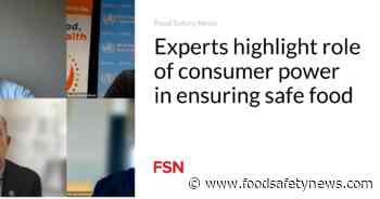 Experts highlight role of consumer power in ensuring safe food - Food Safety News