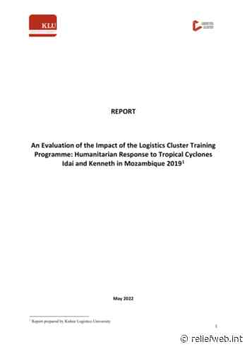 An Evaluation of the Impact of the Logistics Cluster Training Programme: Humanitarian Response to Tropical Cyclones Idai and Kenneth in Mozambique 2019 - Mozambique - ReliefWeb
