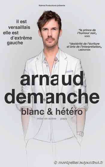 ARNAUD DEMANCHE - L'ODEON - PEROLS, Perols, 34470 - Sortir à Montpellier - Le Parisien