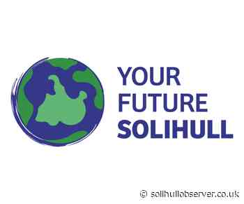 Council launch Your Future Solihull to help rally residents in fight against climate change - Solihull Observer
