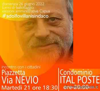 CAPUA AL BALLOTTAGGIO, OGGI DOPPIO APPUNTAMENTO: VILLANI IN PIAZZETTA NEVIO E AL CONDOMINIO ITAL POSTE - Appia Polis