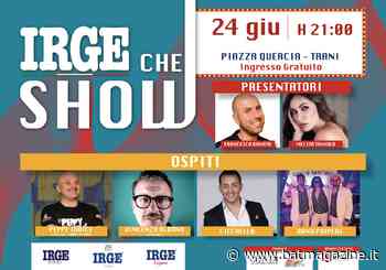 "Irge" sceglie la Puglia e Trani come primo show - BAT Magazine