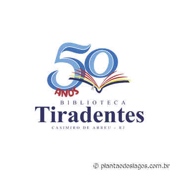 50 anos da Biblioteca Tiradentes – Casimiro de Abreu - Plantão dos Lagos