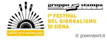 Al via il primo Festival del giornalismo di Siena, appuntamento il 10 e 11 giugno nelle Contrade - Greenreport: economia ecologica e sviluppo sostenibile