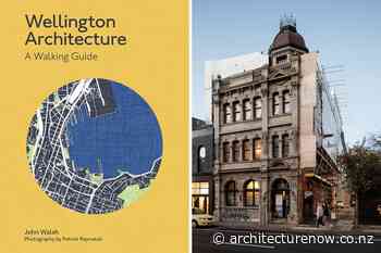 Review: Wellington Architecture: A Walking Guide - Architecture Now