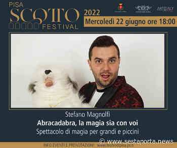 Al Pisa Scotto Festival è protagonista la magia. Mercoledì 22 giugno Stefano Magnolfi e il suo spettacolo “Abracadabra, la magia sia con voi” - SestaPorta.News Pisa