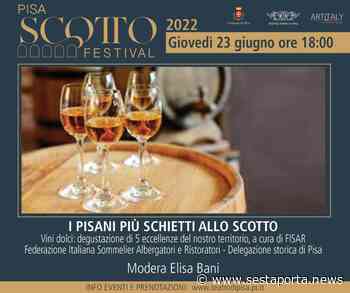 Pisa Scotto Festival: una serata alla scoperta, e alla degustazione, dei vini dolci del nostro territorio - SestaPorta.News Pisa