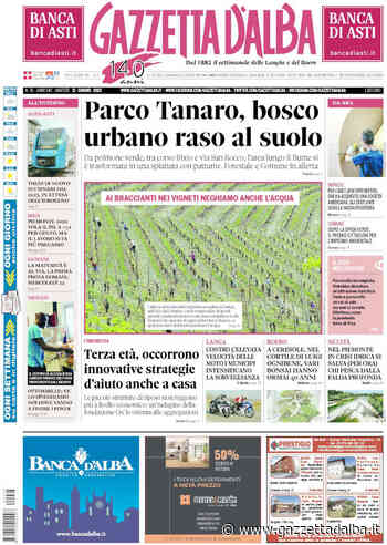 La copertina di Gazzetta d'Alba in edicola martedì 21 giugno - http://gazzettadalba.it/
