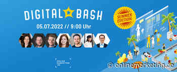 Sommer, Sonne, spannende Insights: Digital Bash – Summer Edition 2022 - OnlineMarketing.de