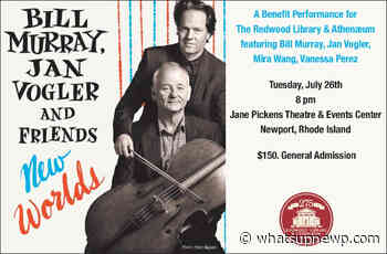 Bill Murray, Jan Vogler, and friends to perform 'New Worlds' at The JPT - What'sUpNewp