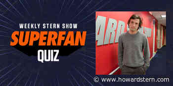 Weekly Stern Show Superfan Quiz: June 17, 2022 - Howard Stern