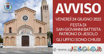 Chiusura uffici Comunali per la Festa del Patrono 2022 - Comune di Jesolo