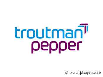 Troutman Pepper Weekly Consumer Financial Services COVID-19 Newsletter - June 2022 # 3 - JD Supra