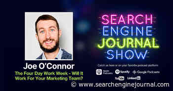 The Four Day Work Week – Will It Work For Your Marketing Team? - Ep. 276 via @sejournal, @lorenbaker