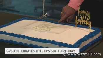 Grand Valley State University celebrates Title IX turning 50 - WZZM13.com