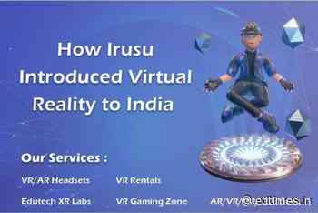 How Irusu Introduced Virtual Reality To India - ED Times