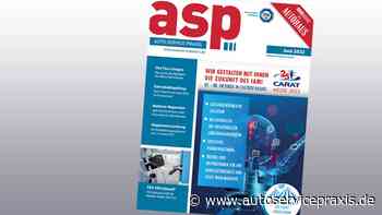 Neue Ausgabe: Jetzt asp 6/2022 digital lesen - mit Video - Auto Service Praxis
