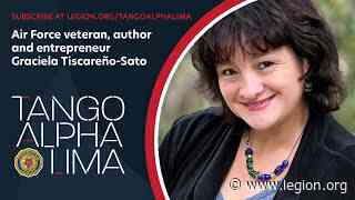 SE3-EP112 Tango Alpha Lima: Military Transition with author and entrepreneur Graciela Tiscareño-Sato - The American Legion