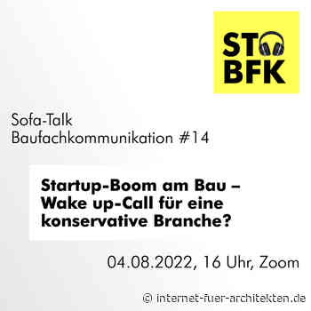 Startup-Boom am Bau – Wake up-Call für eine konservative Branche? #STBFK - Internet für Architekten