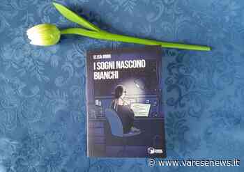 Elisa Origi presenta a Gallarate il suo nuovo romanzo "I sogni nascono bianchi” - varesenews.it
