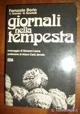 Cento anni della nascita di Ferruccio Borio, «maestro di cronaca» - La Voce e il Tempo