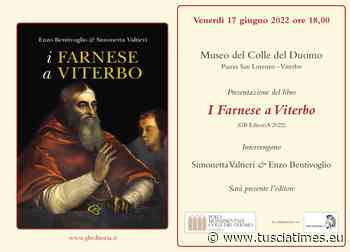 “I Farnese a Viterbo”, la presentazione del libro di Enzo Bentivoglio e Simonetta Valtieri al Colle del Duomo - TusciaTimes.eu (.it) - Tuscia Times