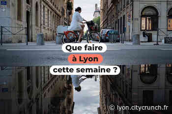 Que faire à Lyon cette semaine ? (du 27 juin au 1er juillet 2022) - Lyon CityCrunch