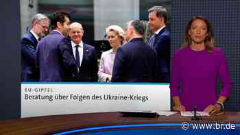 BR24 16:00 | 24.06.2022 : EU-Gipfel: Beratung über Folgen des Ukraine-Kriegs - br.de