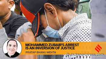 Mohammed Zubair's arrest is an inversion of justice - The Indian Express