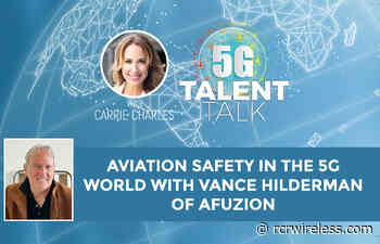 Aviation Safety in the 5G World with Vance Hilderman of AFuzion - RCR Wireless News