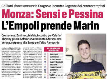 Corriere dello Sport: "Monza: Sensi e Pessina. L'Empoli prende Marin. Tutte le trattative del giorno in serie A" - Ilovepalermocalcio - ilovepalermocalcio.com - Il Sito dei Tifosi Rosanero